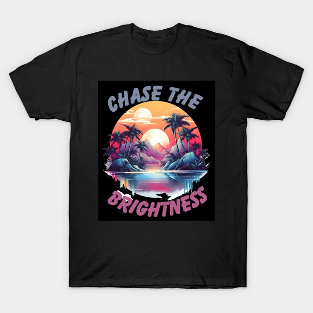 Chase the Brightness T-Shirt by NedisDesign